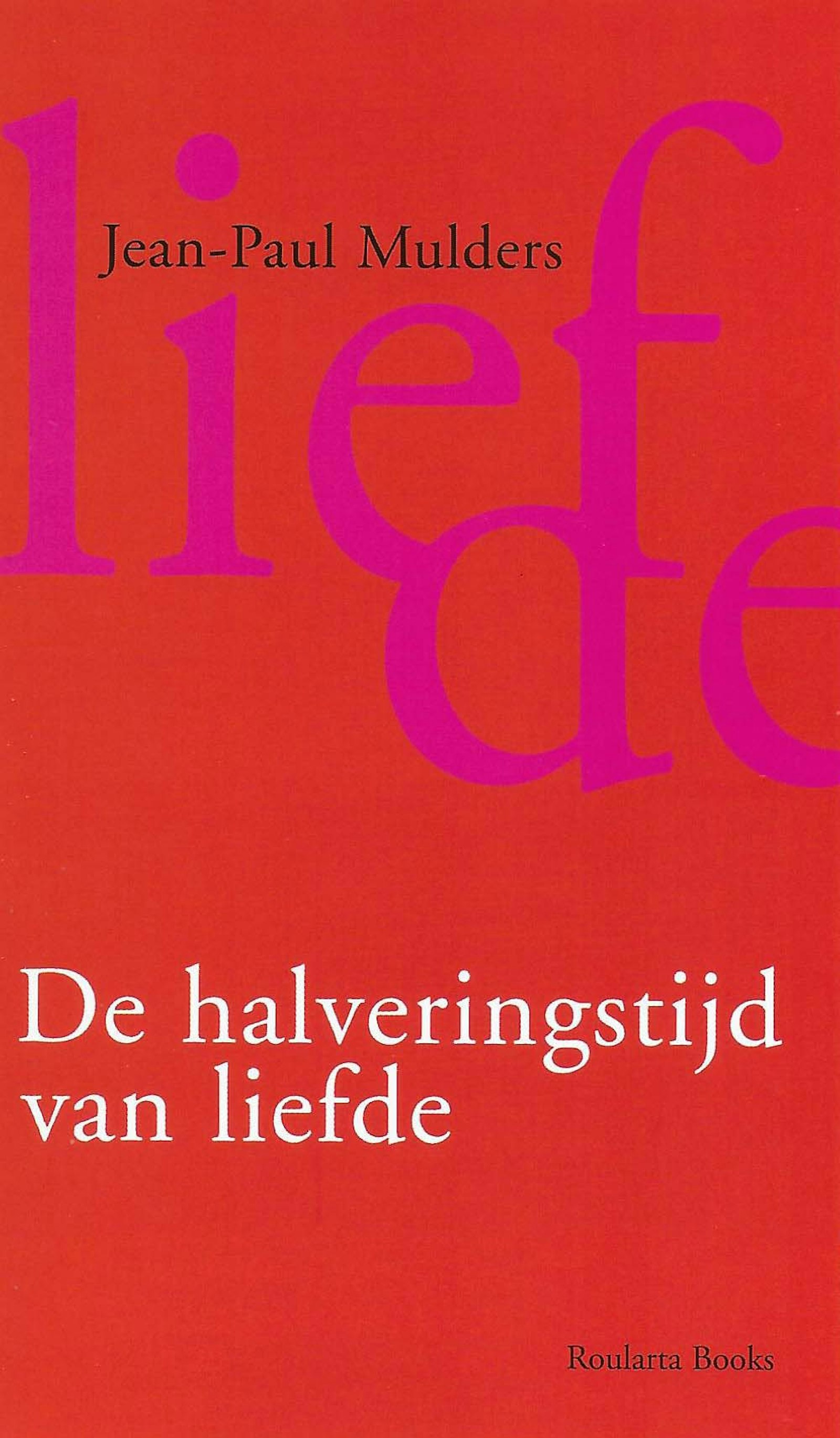 Cover Jean-Paul Mulders 'De halveringstijd van liefde' voor Roularta books