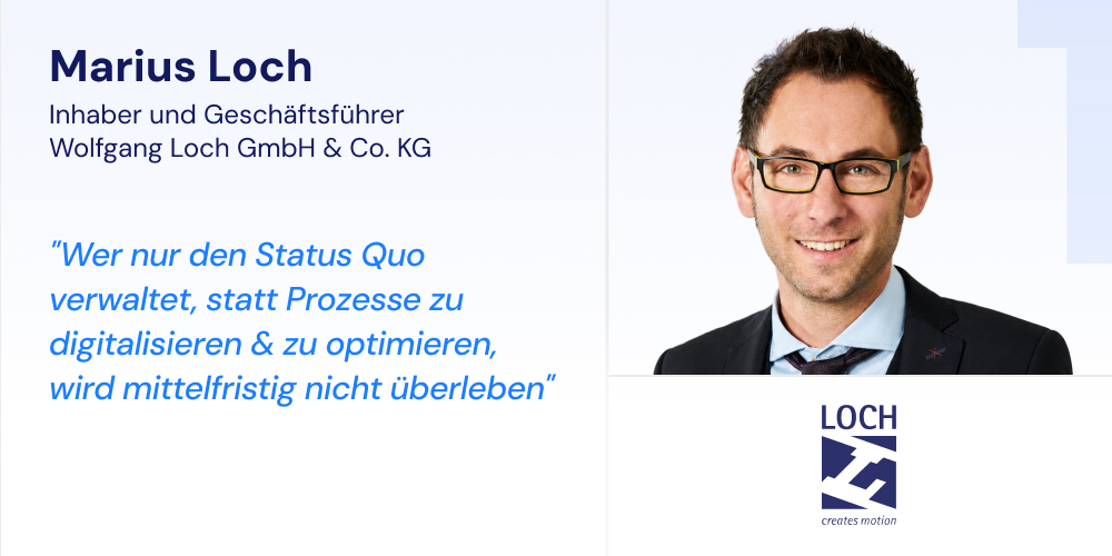 Zitatkarte mit Foto von Marius Loch und dem Text: „Wer nur den Status Quo verwaltet, statt Prozesse zu digitalisieren & zu optimieren, wird mittelfristig nicht überleben."
