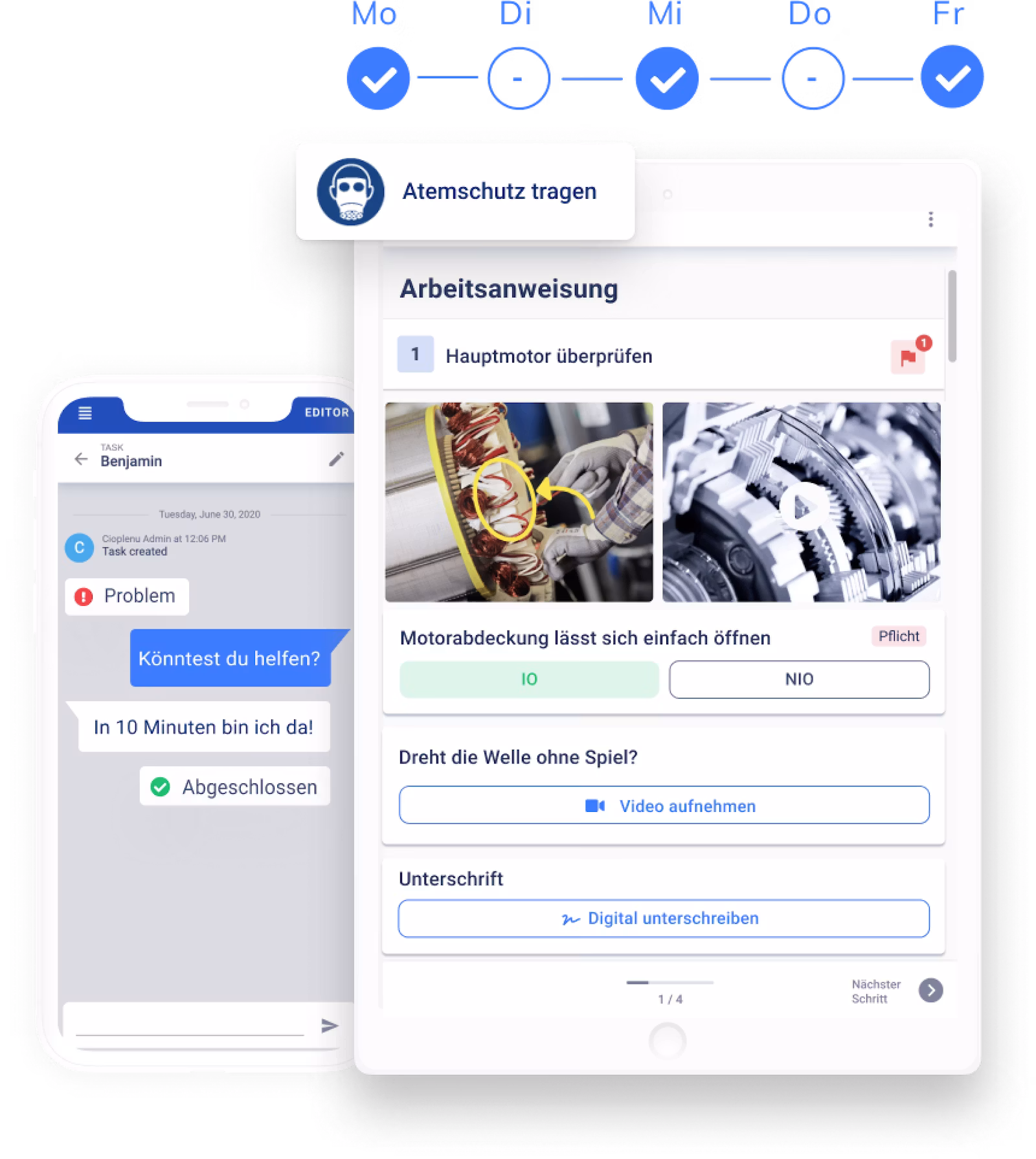 --- **Dateiname:** `image--2-.png`  1. Tablet-Bildschirm mit einer Arbeitsanweisung, Schritt 1 „Hauptmotor überprüfen", neben einem Smartphone-Chat zu einem gemeldeten Problem. 2. Wochenfortschritt-Symbole für Montag bis Freitag mit Häkchen an Montag, Mittwoch und Freitag über einer Arbeitsanweisung mit Motorbildern, Pflicht-Check IO/NIO, Videoaufnahme und digitaler Unterschrift. 3. Digitale Arbeitsanweisung zur Anlagenprüfung mit Qualitätskontrolle-Feld „Motorabdeckung lässt sich einfach öffnen", Hinweis „Atemschutz tragen" und einem Chat mit Problem-Meldung und Status „Abgeschlossen" – zeigt Maschinenfreigabe und Shopfloor-Aufgabenverfolgung.