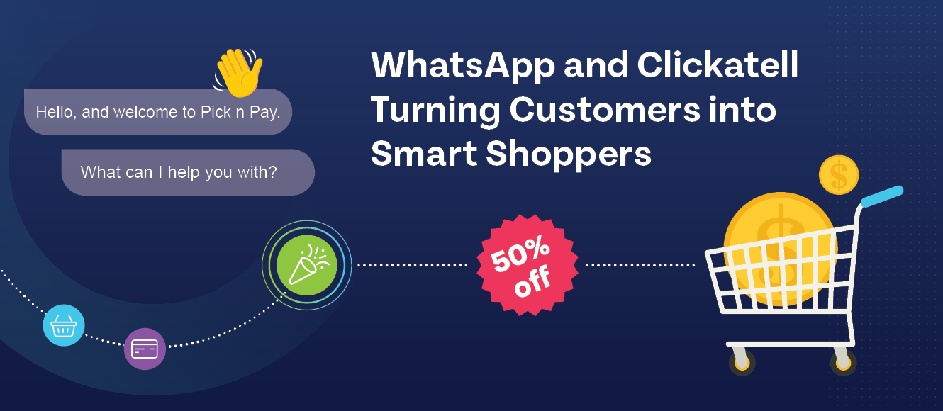 WhatApp and Clickatell turning customers into smart shoppers.