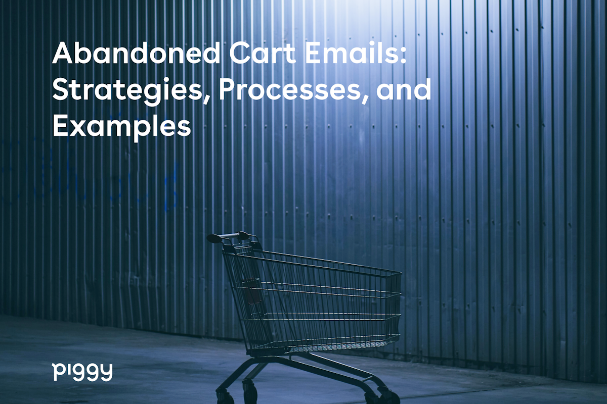 Abandoned Cart Emails Strategies, Processes, and Examples