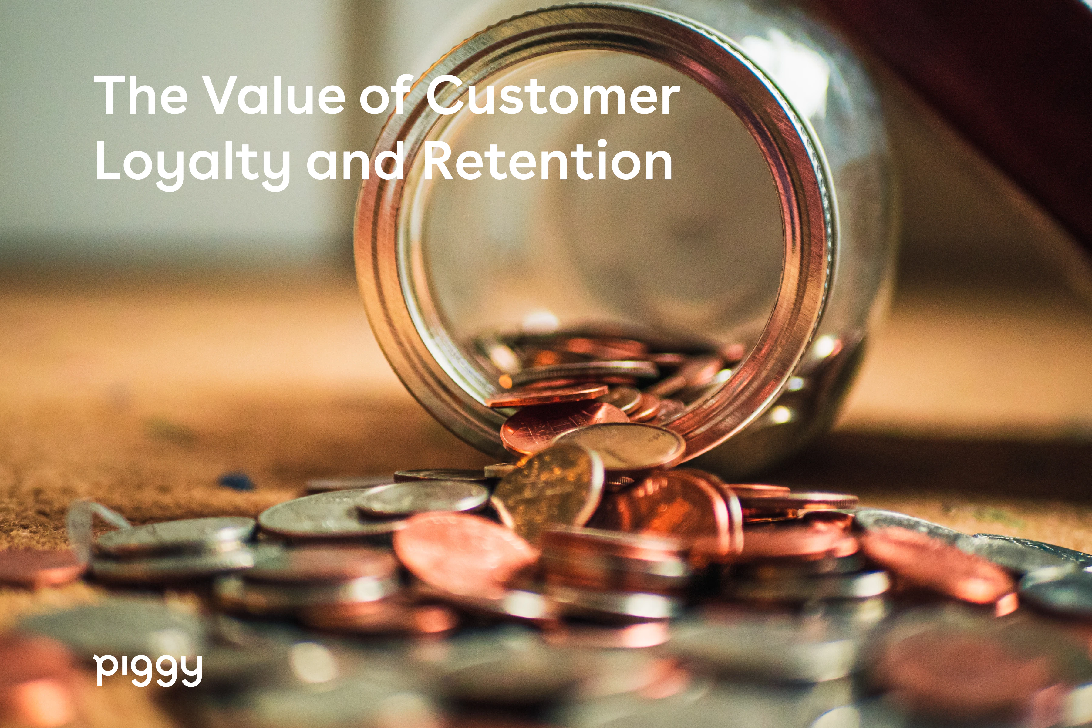 value of customer loyalty and retention