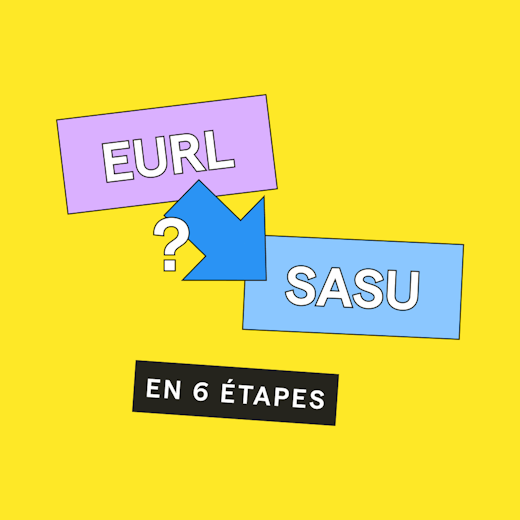6 étapes pour passer d'une EURL à une SASU.