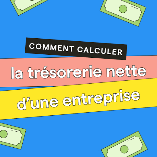 Trésorerie nette d'une entreprise: quel calcul ?