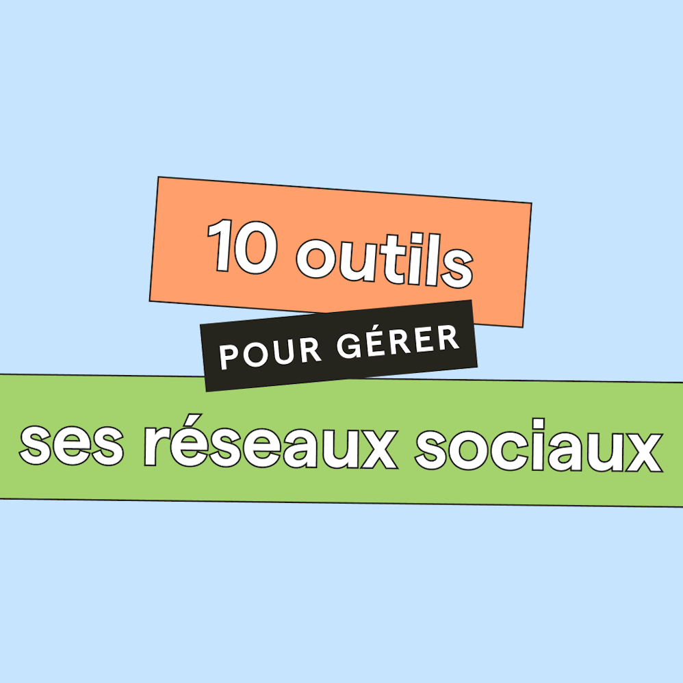 Top 10 des outils pour gérer les réseaux sociaux