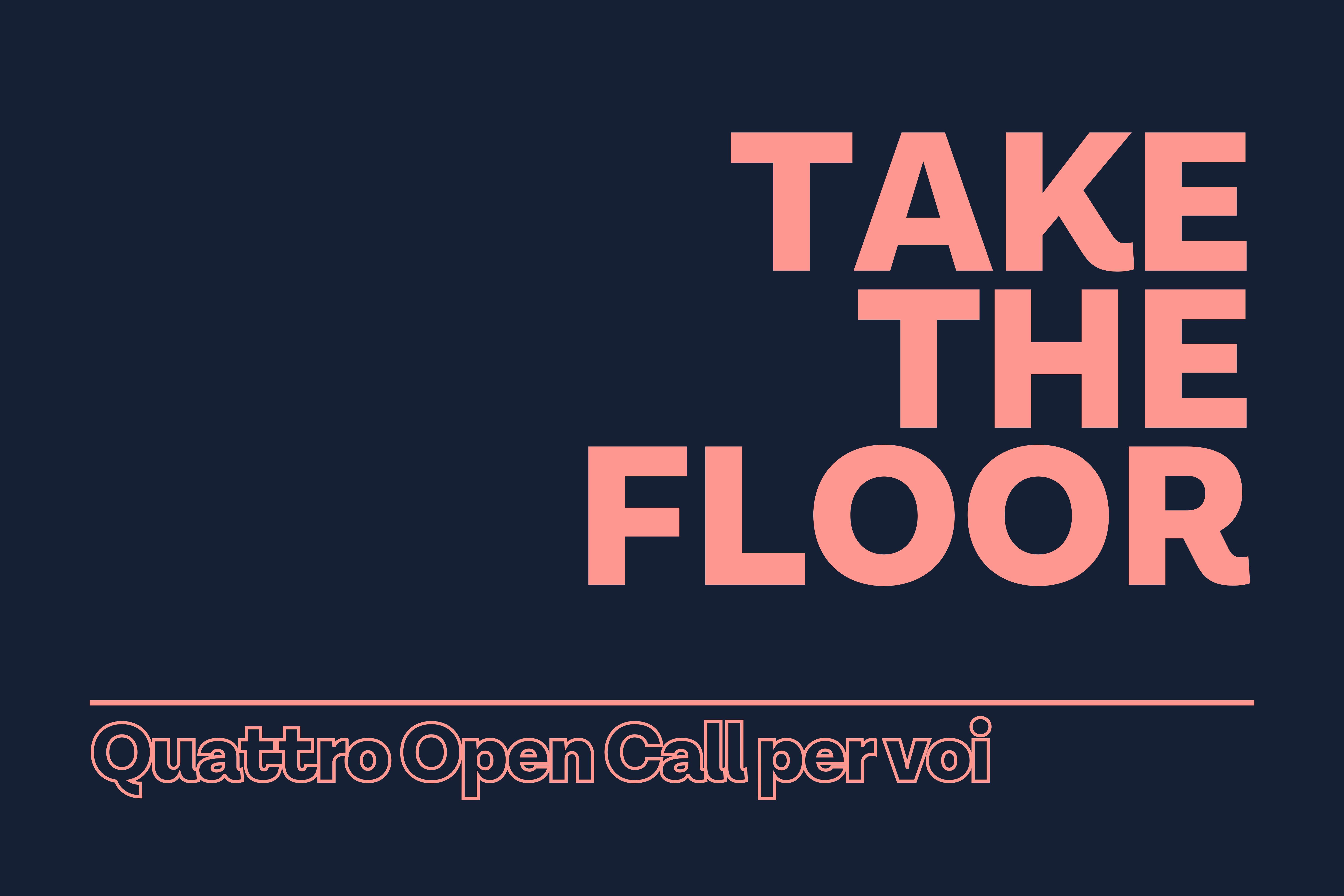 grafica con sfondo blu e scritta rosa: Take the floor Quattro open call per voi