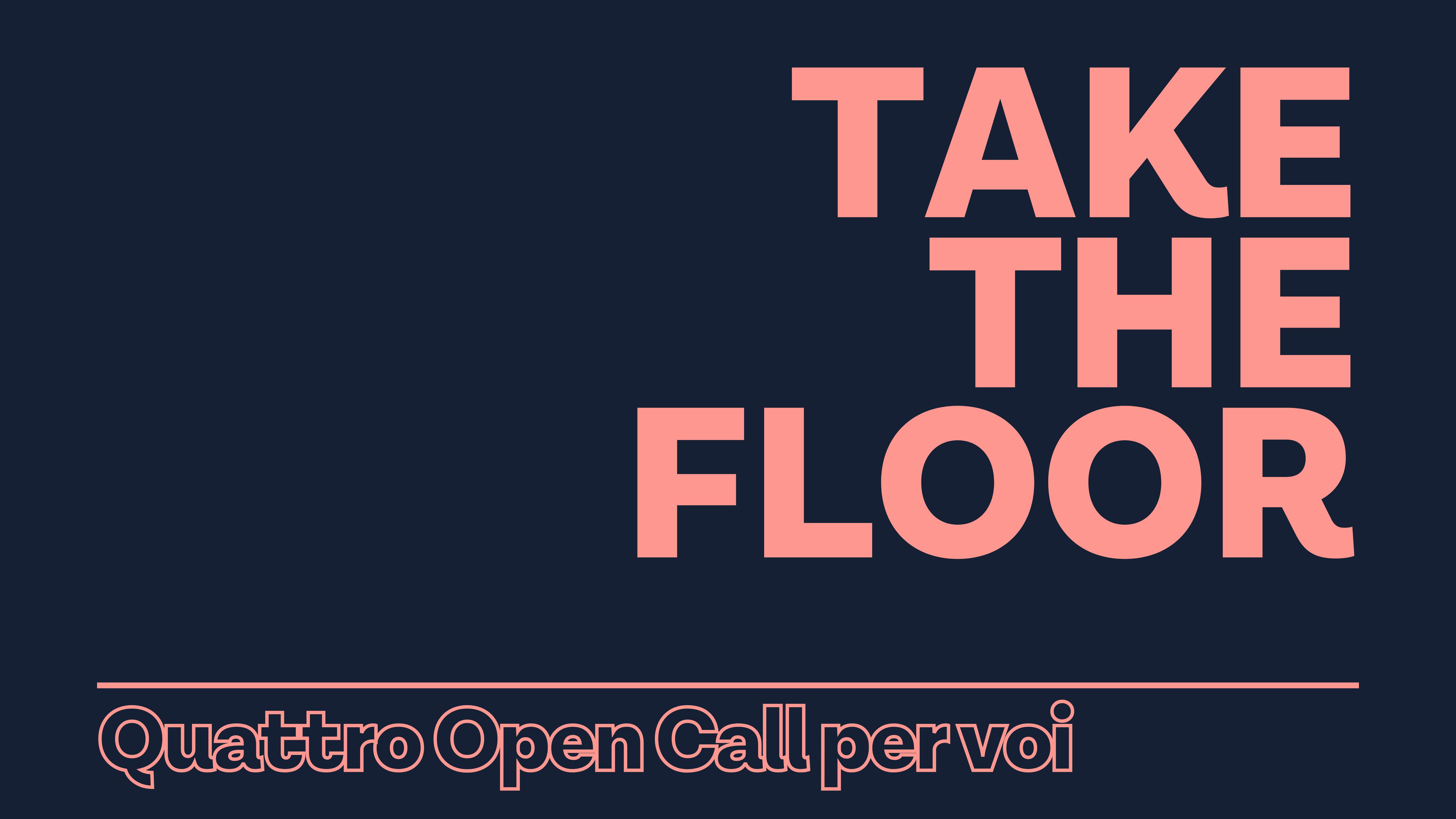 Take the floor | Quattro open call per voi grafica con sfondo blu e scritta rosa: Take the floor Quattro open call per voi