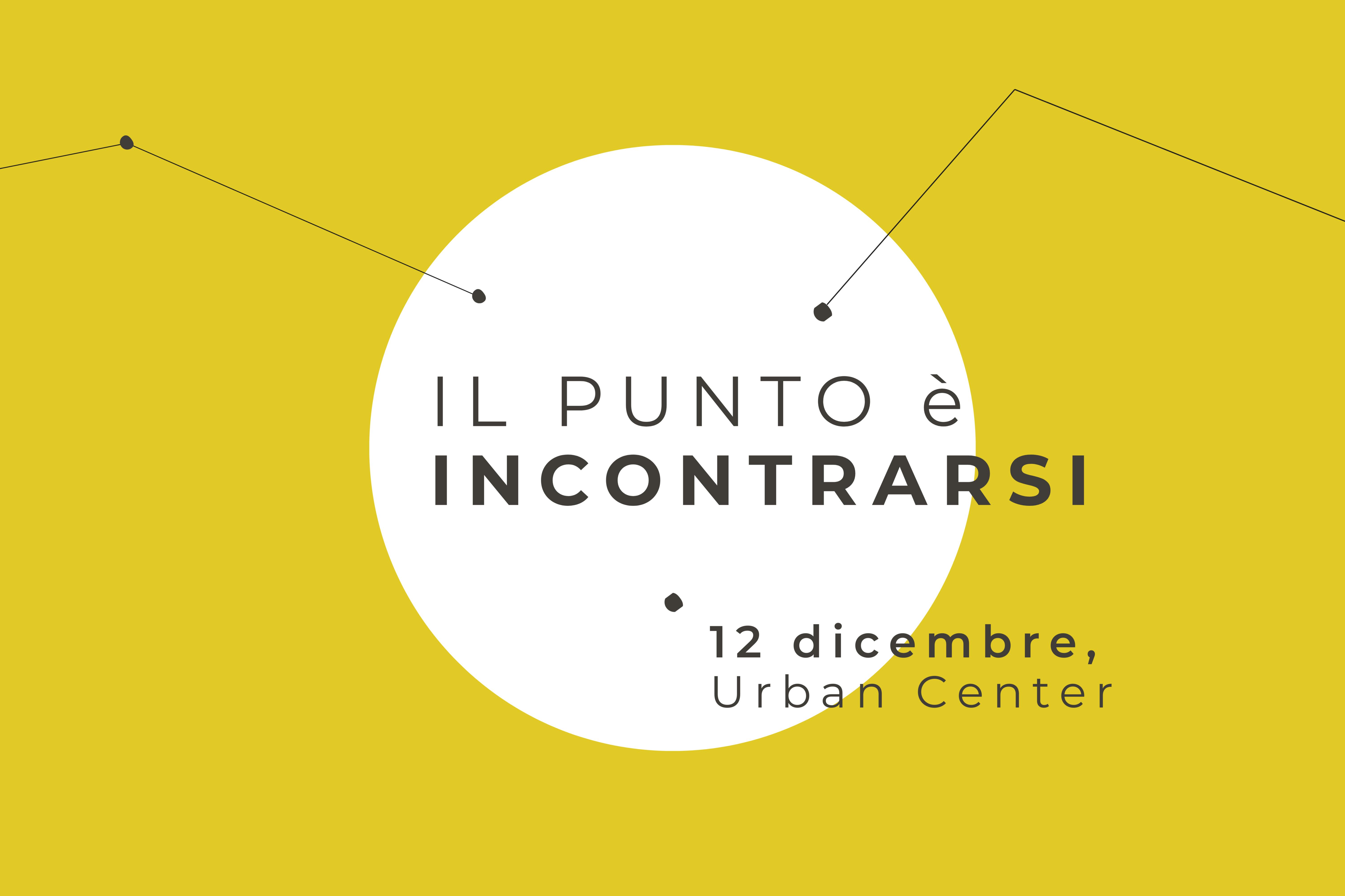 Grafica del progetto Urban Regeneration con sfondo giallo, un cerchio bianco al centro e la scritta "Il punto è incontrarsi - 12 dicembre, Urban Center"