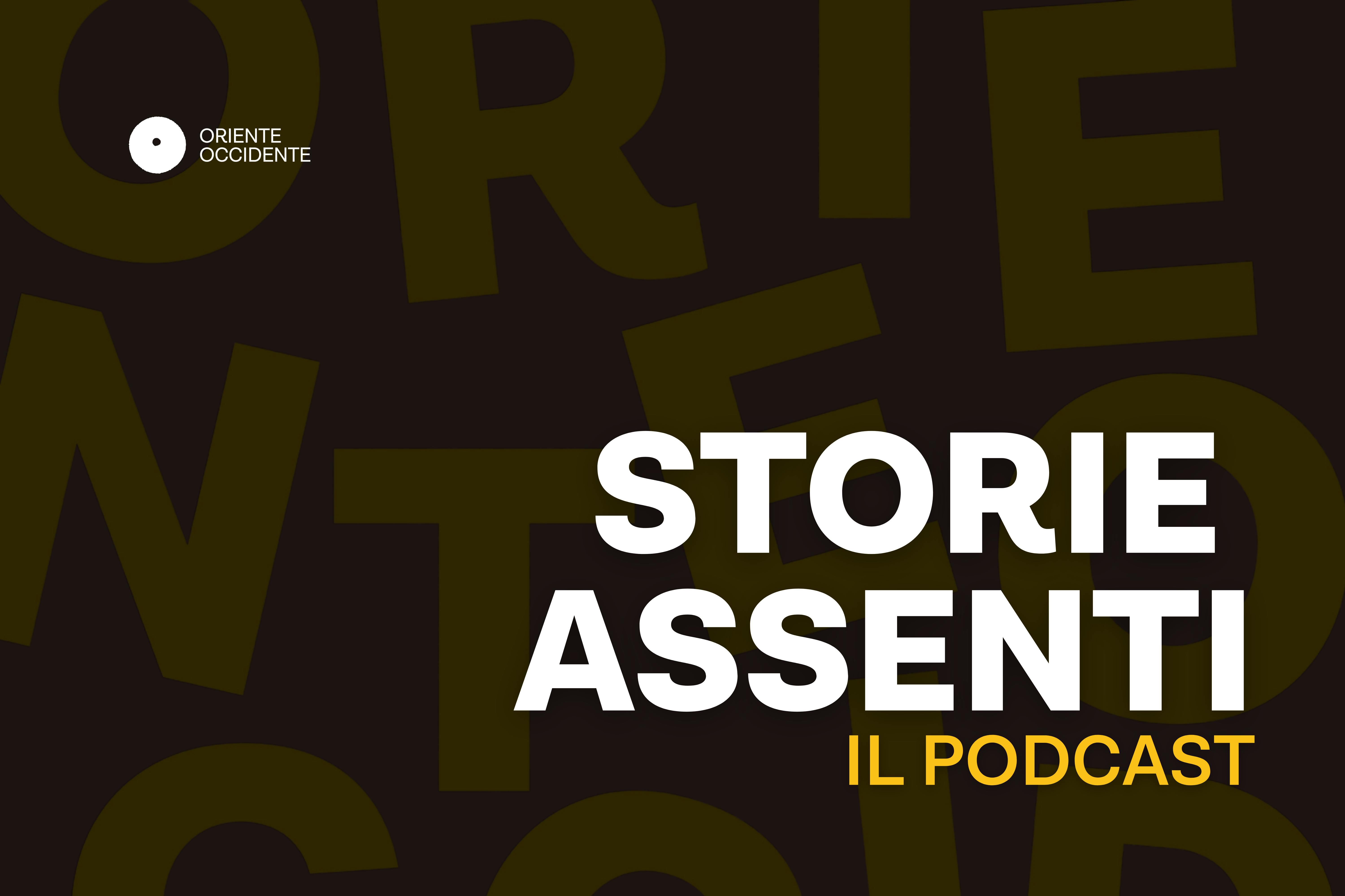 Grafica con sfondo nero e lettere in trasparenza e scritta "Storie Assenti - Il podcast" bianca e gialla
