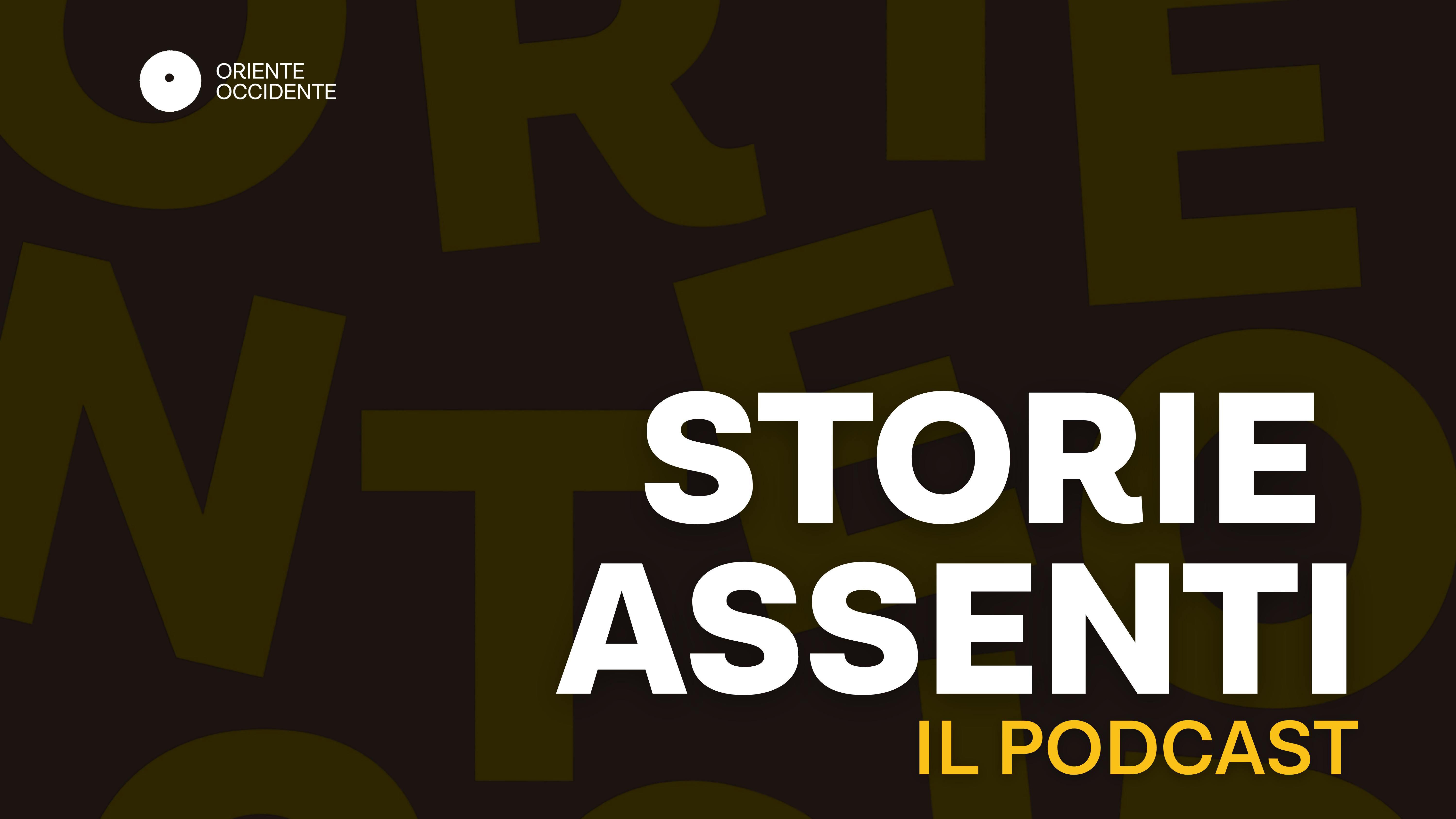 Storie Assenti - Il podcast Grafica con sfondo nero e lettere in trasparenza e scritta "Storie Assenti - Il podcast" bianca e gialla