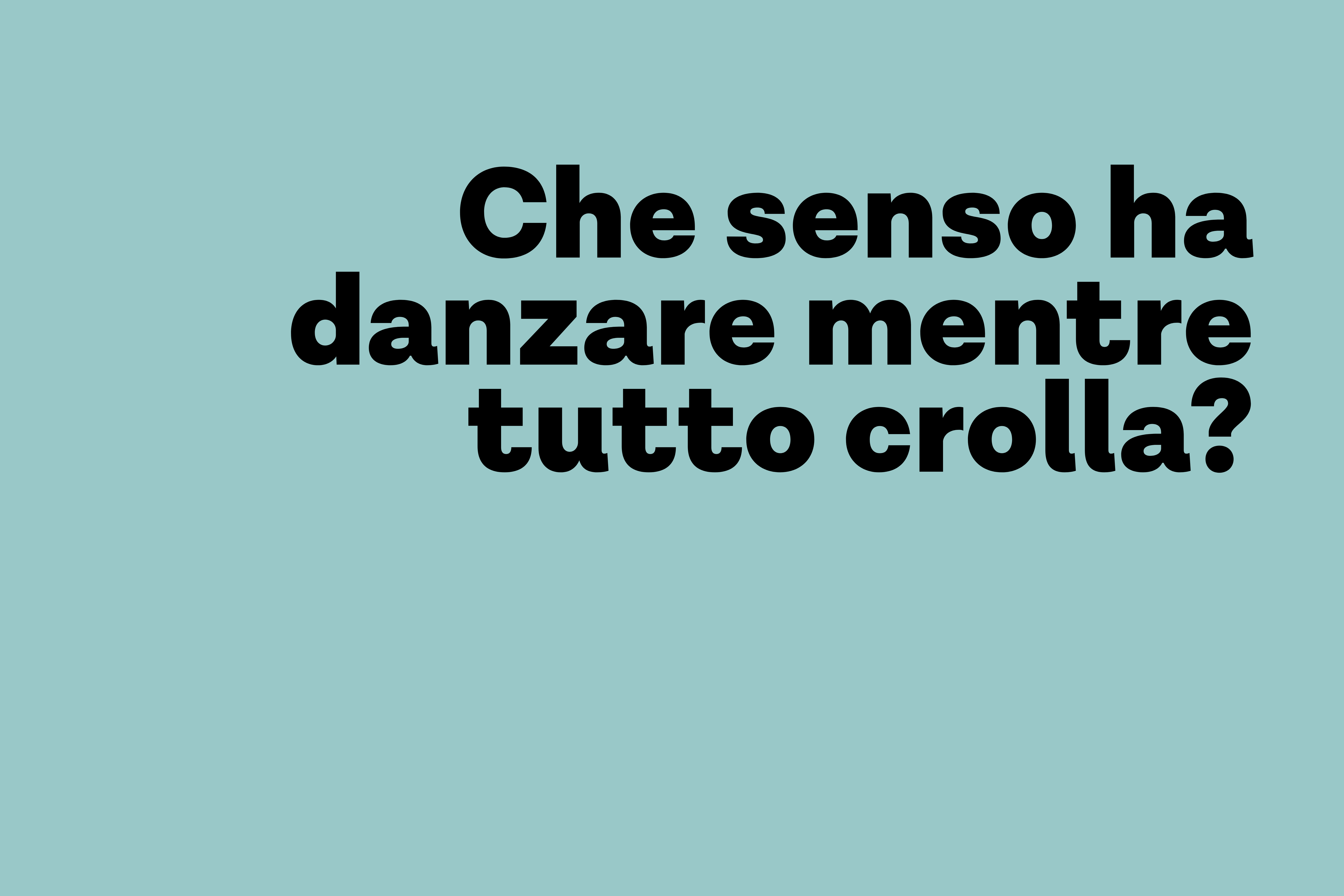 Grafica con sfondo azzurro e scritta nera "Che senso ha danzare mentre tutto crolla?"