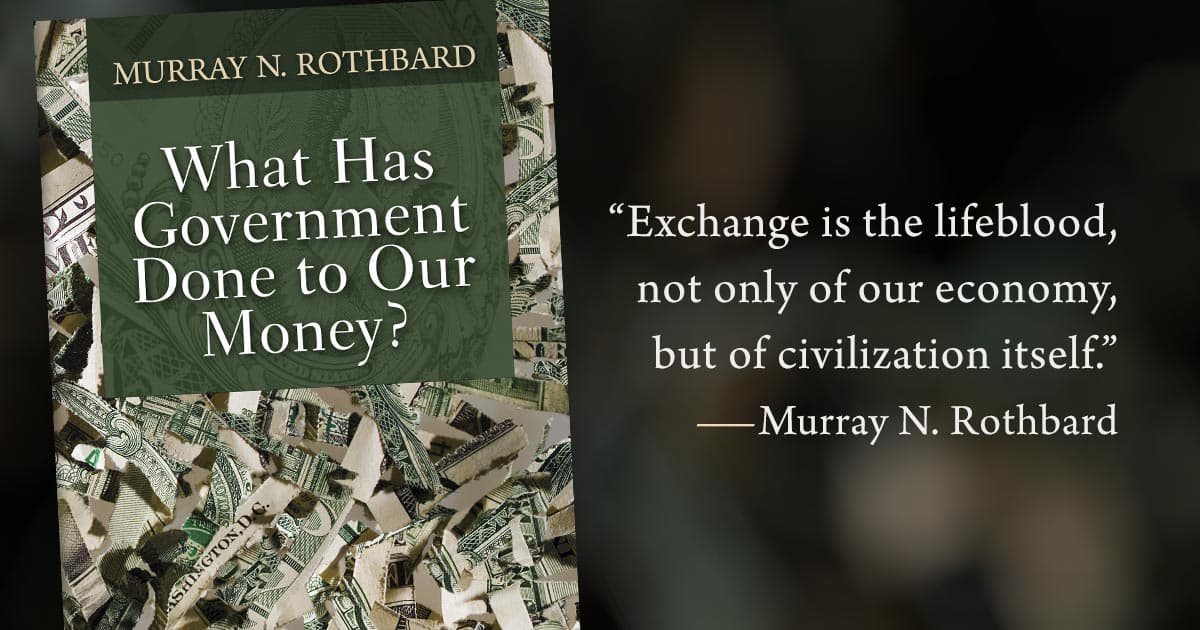 What Has Government Done to Our Money