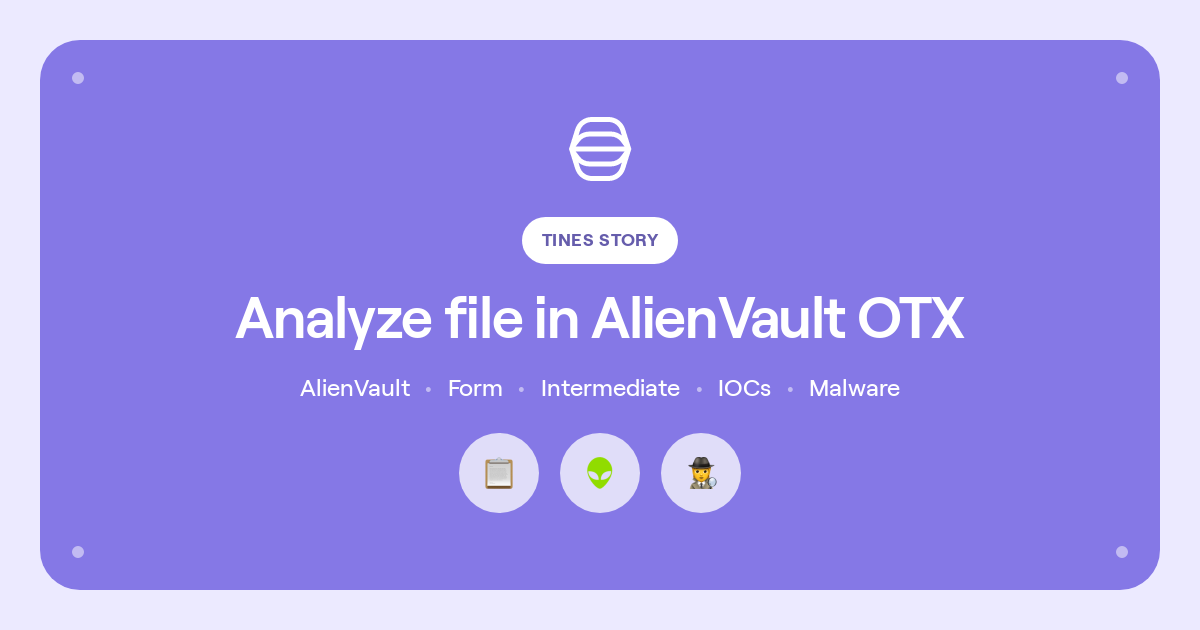 Analyze file in AlienVault OTX | Story library | Tines