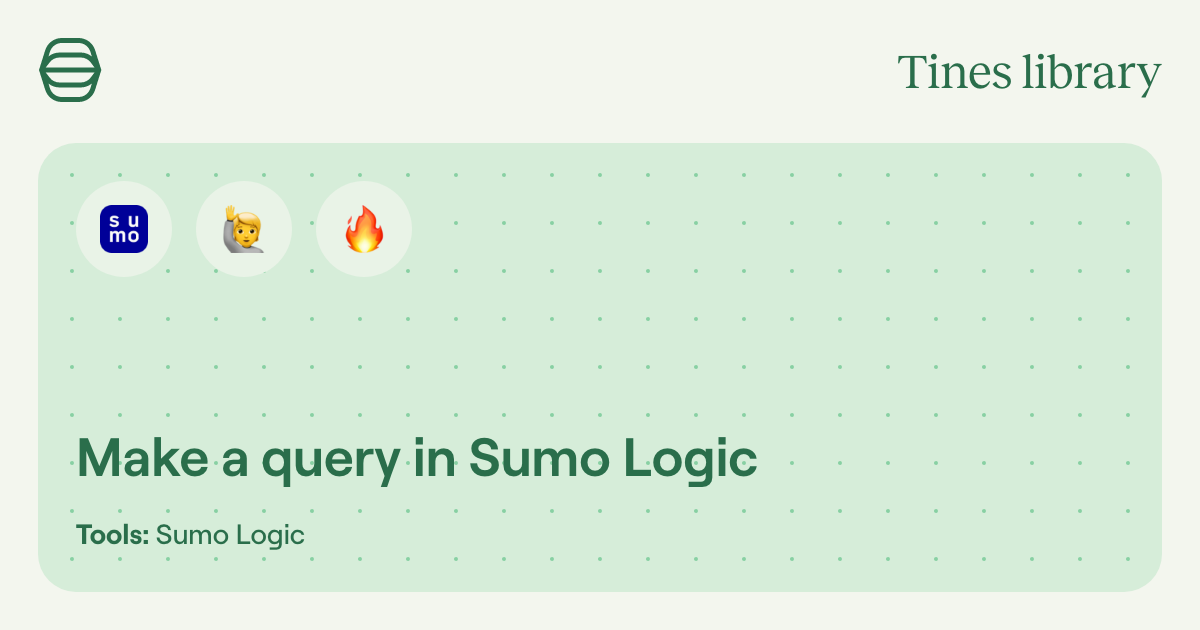 Make a query in Sumo Logic Library Tines