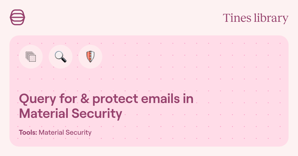 Query for & protect emails in Material Security | Library | Tines