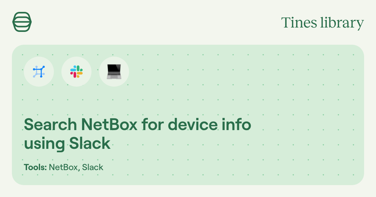 Search NetBox for device info using Slack | Library | Tines