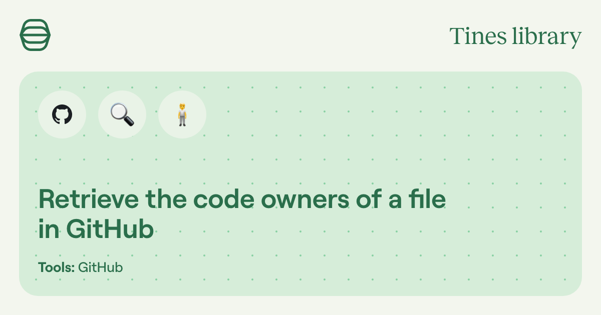 Retrieve the code owners of a file in GitHub | Library | Tines