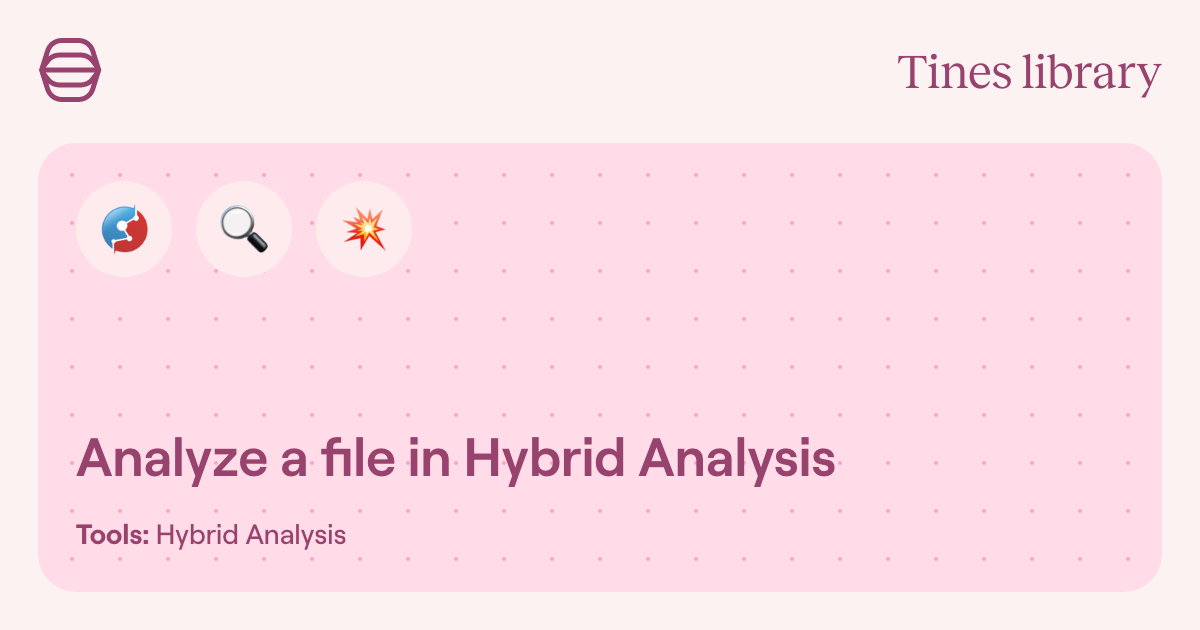 Analyze a file in Hybrid Analysis | Library | Tines