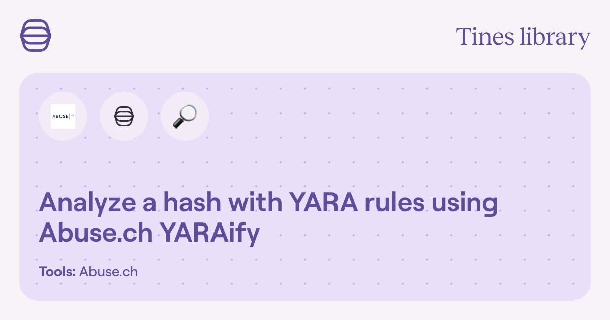 Yara Using Analyze a hash with YARA rules using Abuse.ch YARAify | Library | Tines
