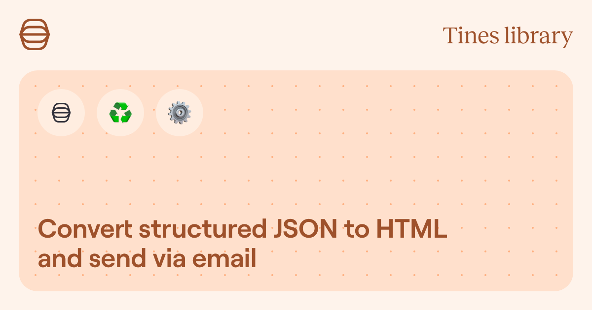 Convert structured JSON to HTML and send via email | Library | Tines