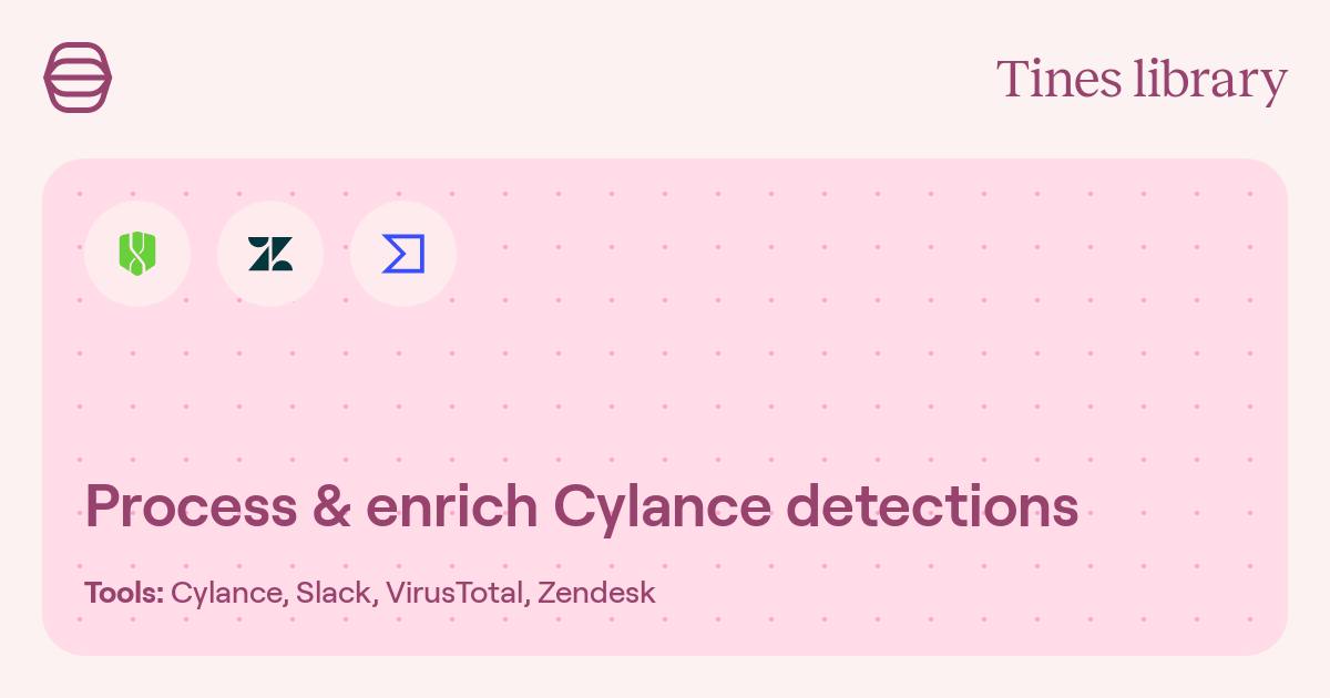 Process & enrich Cylance detections | Library | Tines