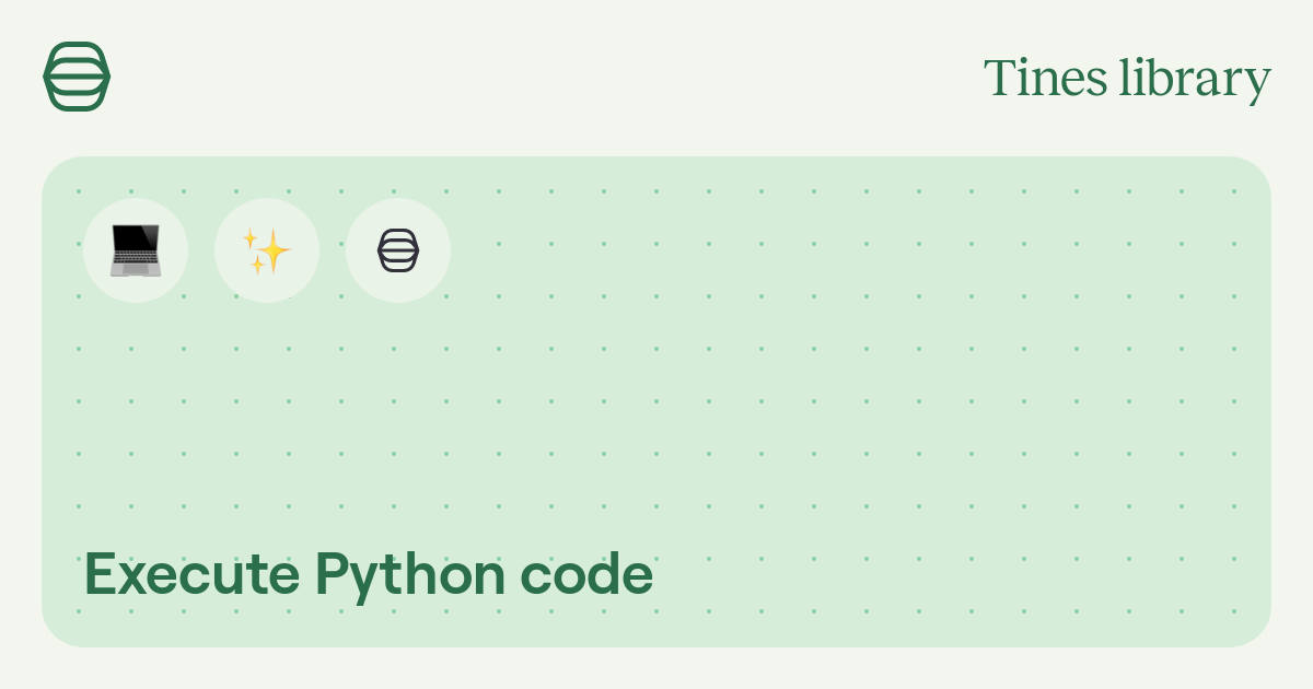 Execute Python code | Library | Tines