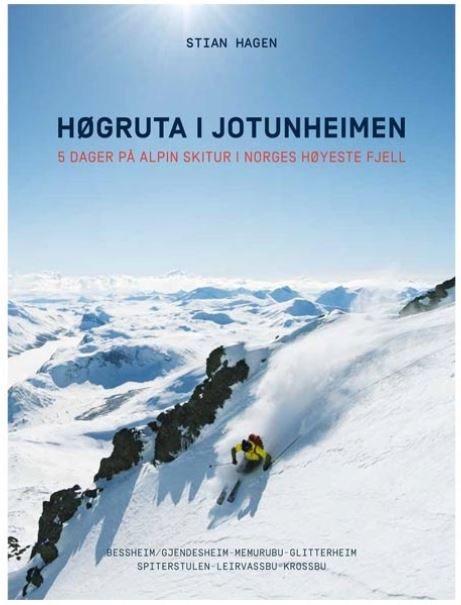 Høgruta i Jotunheimen: Komplett guidebok til 5 dagers alpin skitur