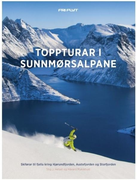Toppturar i Sunnmørsalpane: Skiførar til fjella kring Hjørundfjorden, Austefjorden og Storfjorden.