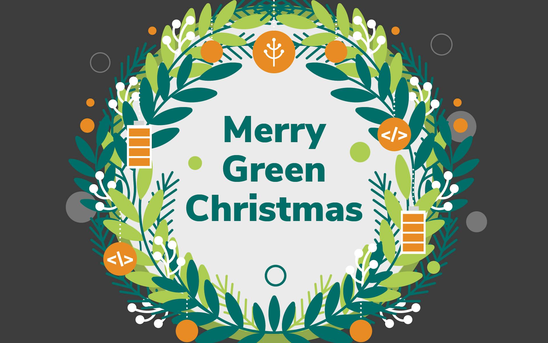 Wishing You A Merry Green Christmas and Happy Holidays!