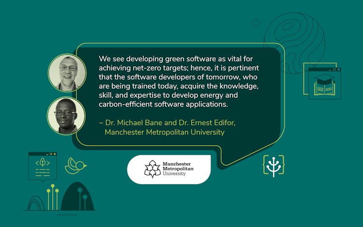 Embedding Green Software in the Current Curriculum—Meet Dr. Michael Bane and Dr. Ernest Edifor of Manchester Metropolitan University
