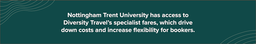 Nottingham Trent University has access to Diversity Travel’s specialist fares, which drive down costs and increase flexibility for bookers.