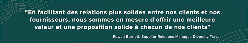 En facilitant des relations plus solides entre nos clients et nos fournisseurs, nous sommes en mesure d'offrir une meilleure valeur et une proposition solide à chacun de nos clients