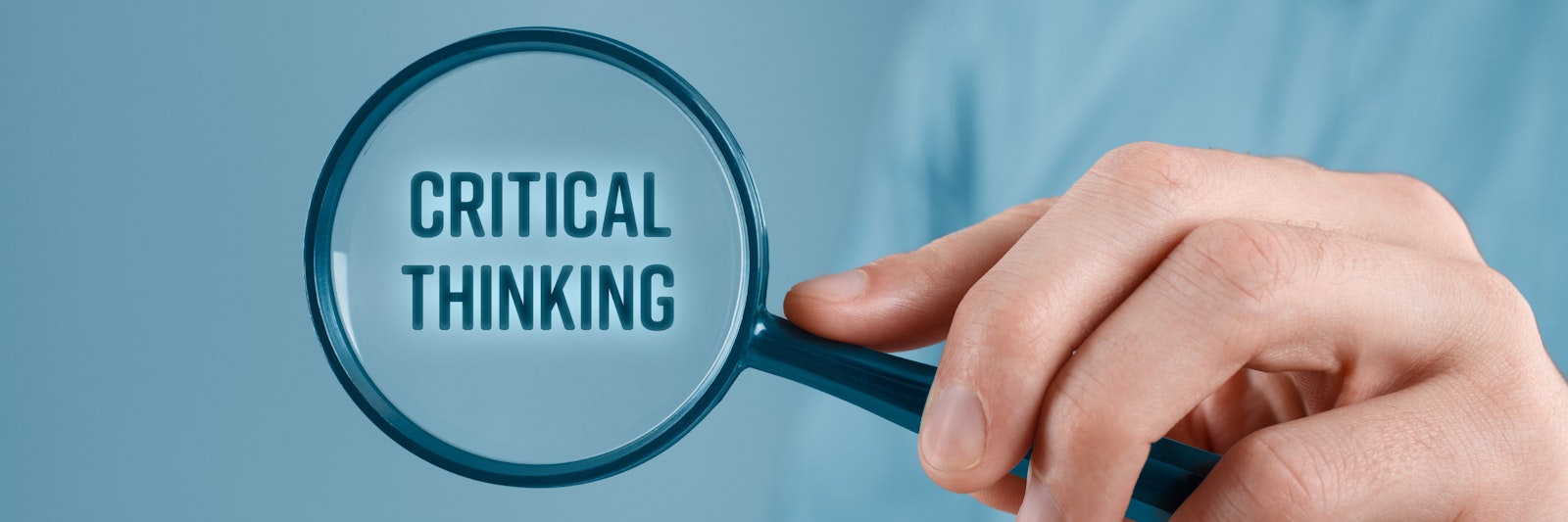 Why critical thinking is critical