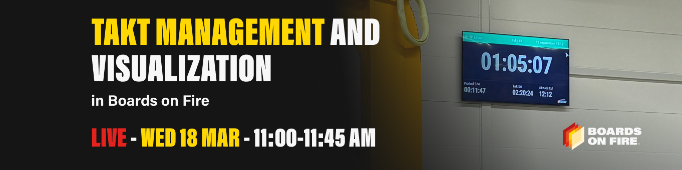 Takt Management and Visualization in Boards on Fire Wbinar Image of Takt Management and Visualization in Boards on Fire Wbinar