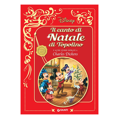 Giunti Il Canto di Natale di Topolino e altre storie ispirate a Charles Dickens Giunti Il Canto di Natale di Topolino e altre storie ispirate a Charles Dickens