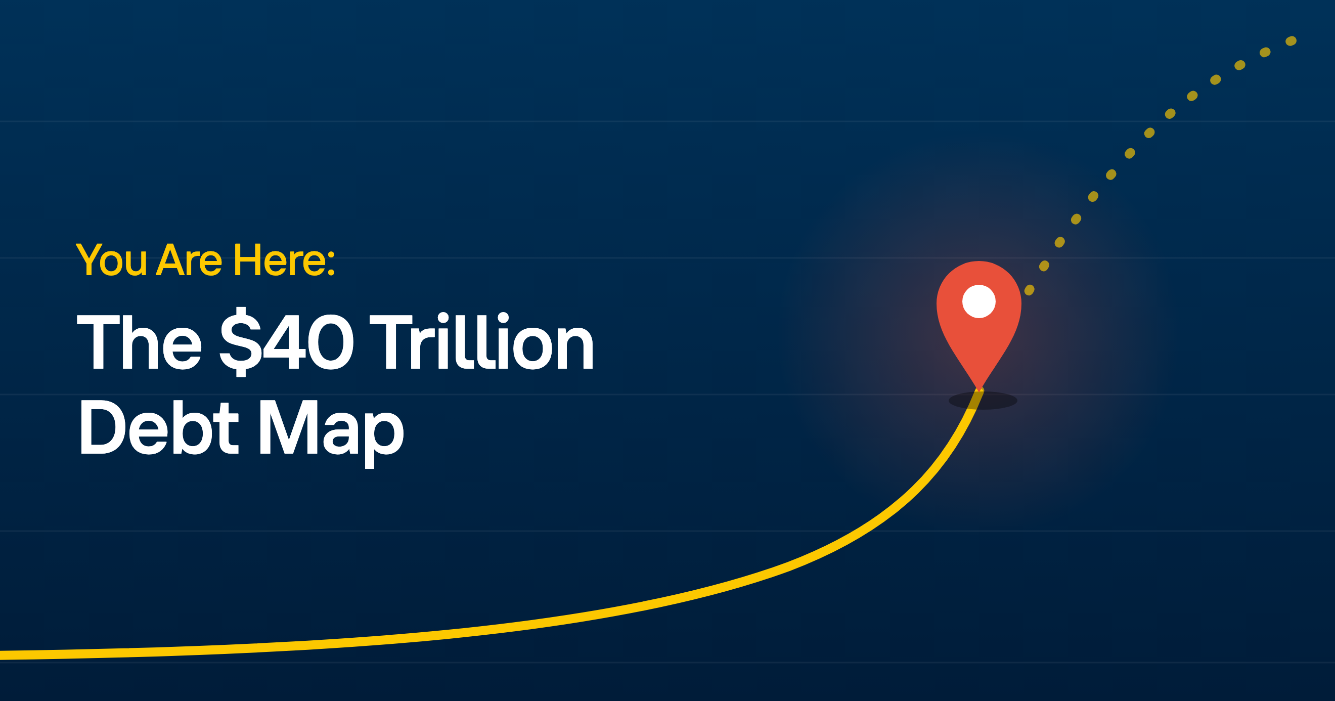 You Are Here: The $40 Trillion Debt Map