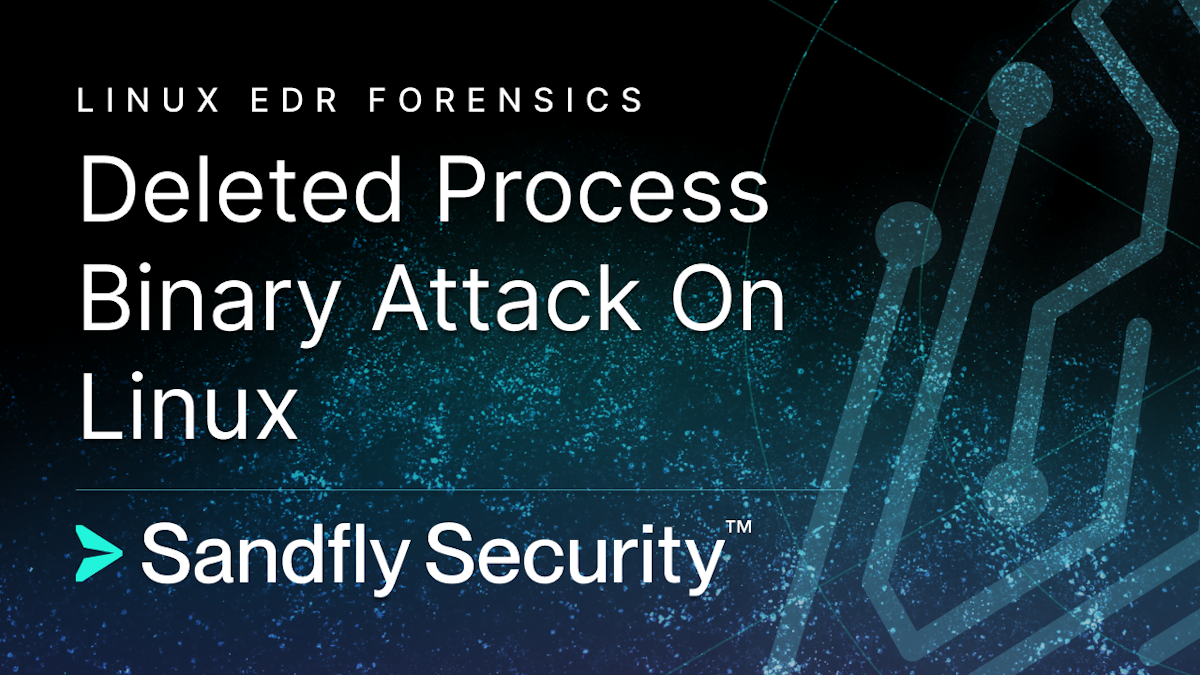 Deleted Process Binary Attack On Linux Sandfly Security