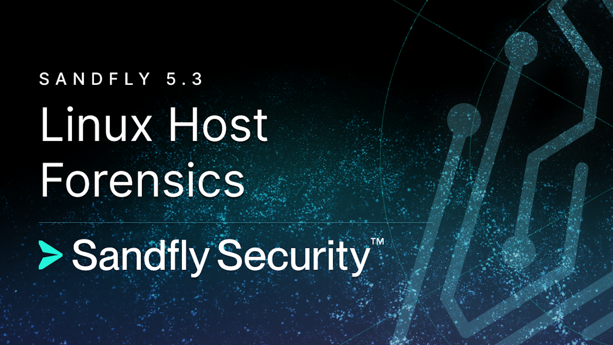 Sandfly 5.3 - Linux Host Forensics and Microsoft Sentinel Integration