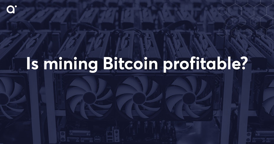 Is mining Bitcoin profitable?