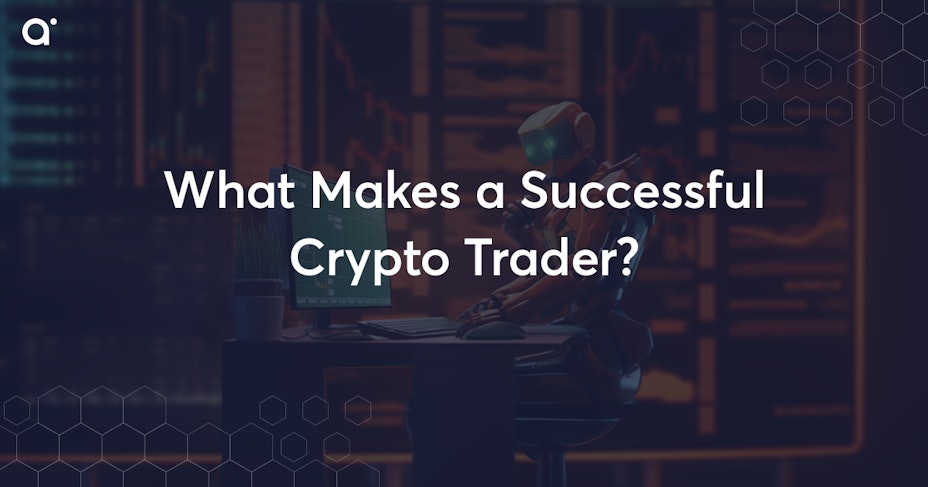 What makes a successful crypto trader?