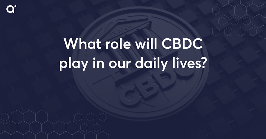 What role will CBDC play in our daily lives?
