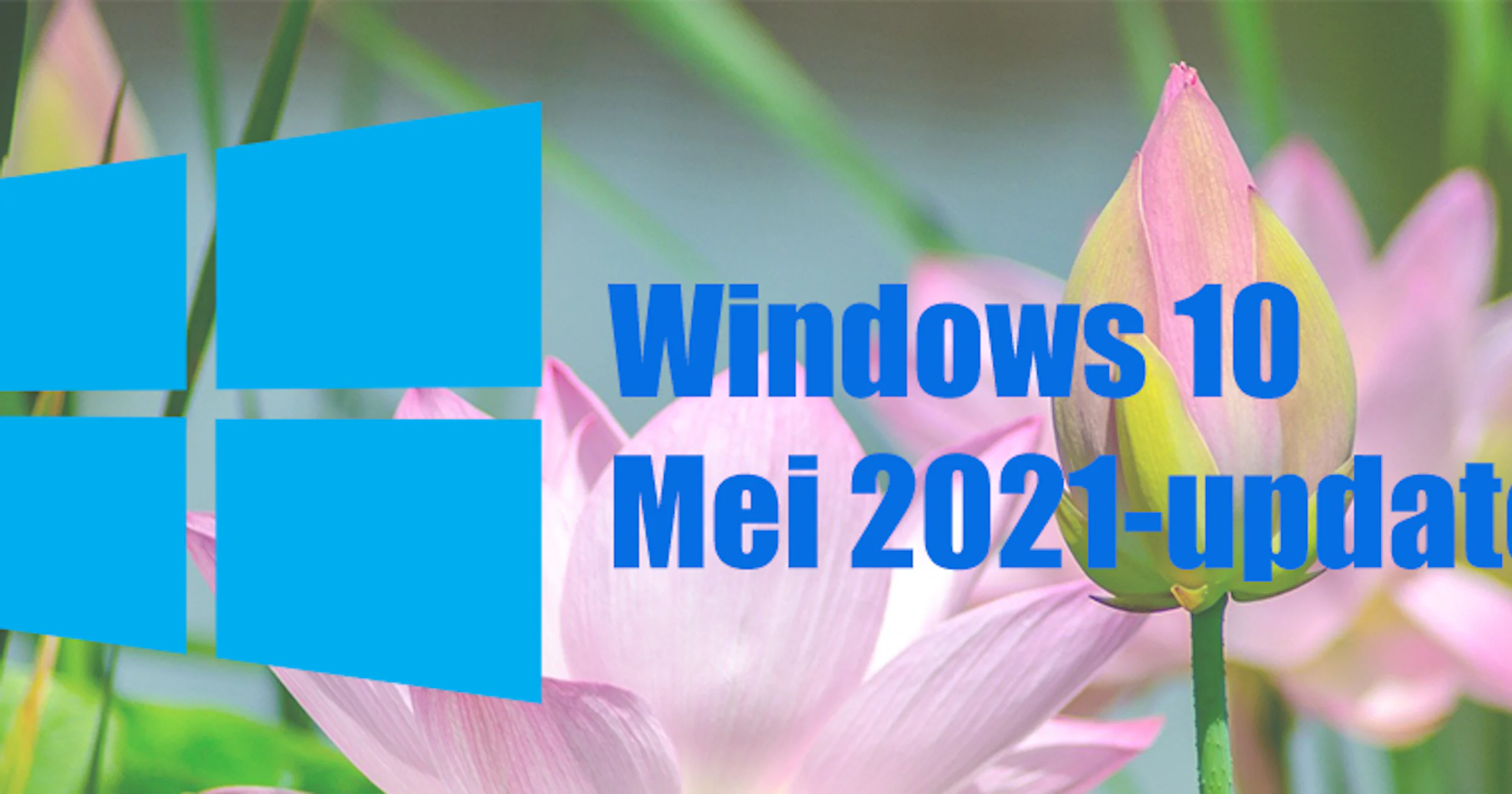 Windows 10 mei 2021-update installeren vanaf nu mogelijk (21H1)