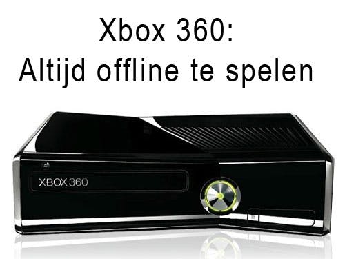 Microsoft: 'Koop een Xbox 360 als je offline wilt spelen.'