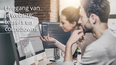 Livegang van je website: teasers en countdowns