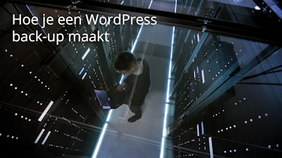 Belangrijk en gemakkelijk: zo maak je een back-up van je Wordpress site