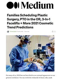 Families Scheduling Plastic Surgery, PTO in the OR, 3-in-1 Facelifts + More 2021 Cosmetic Trend Predictions
