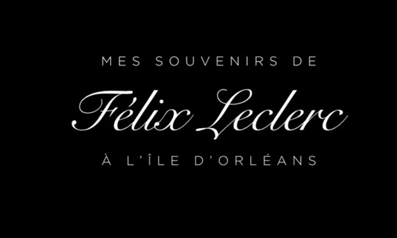 Mes souvenirs de Félix Leclerc à l'Île d'Orléans
