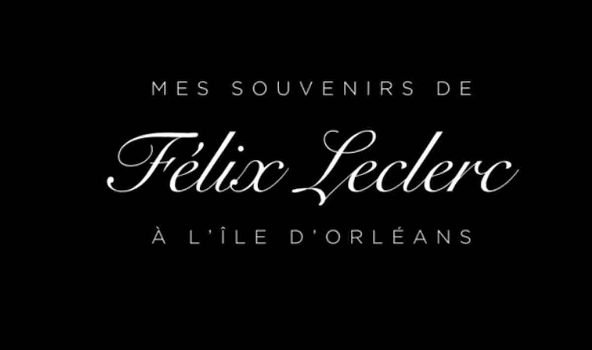 Mes souvenirs de Félix Leclerc à l'Île d'Orléans