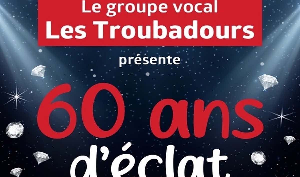 Groupe vocal Les Troubadours - 60 ans d'éclat