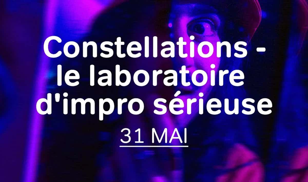 LESCHANTIERS_2026_1080X1080Constellations-le-laboratoire-dimpro-se╠urieuse-31-MAI.jpg LESCHANTIERS_2026_1080X1080Constellations-le-laboratoire-dimpro-se╠urieuse-31-MAI.jpg